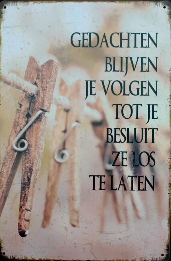 Tekstbord: Gedachten blijven je volgen tot je besluit ze los te.. TB521