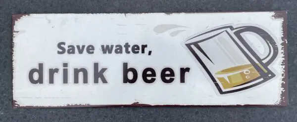 Tekstbord: Save water, drink beer TB273 - Afbeelding 2