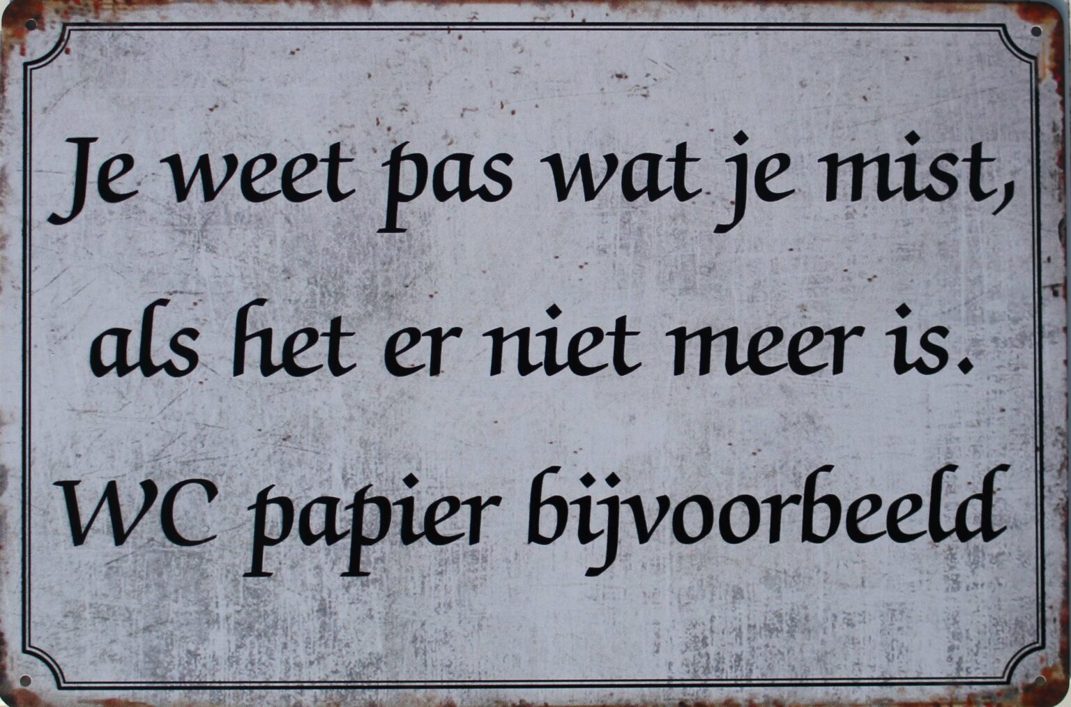 Tekstbord: Je weet pas wat je mist, als het er niet meer is TB569
