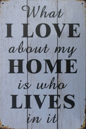 Tekstbord: “What I love about my home is who lives in it”