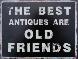 Tekstbord: The best Antiques are old Friends TB420