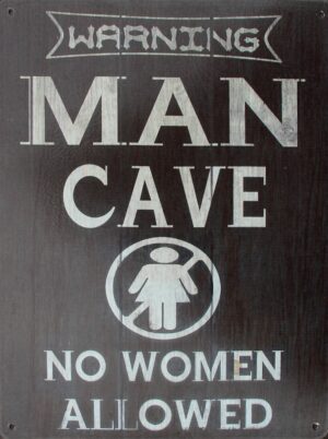 Tekstbord: “Warning mancave, no woman allowed”