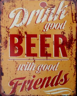 Tekstbord: “Drink good beer with good friends”