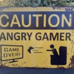 Tekstbord:”Caution angry gamer”