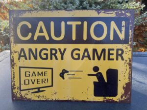Tekstbord:”Caution angry gamer”